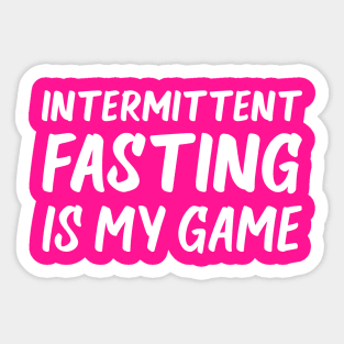 Intermittent Fasting is My Game | Health | Life | Quotes | Hot Pink Sticker